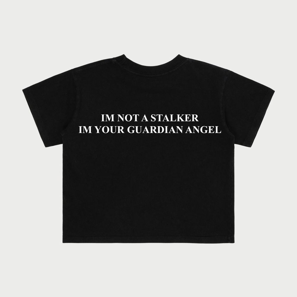 “im not a stalker, im your guardian angel”